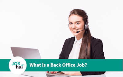 What is a Back Office Job? Types, Salary and Career