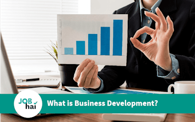 What is Business Development? Skills, Salary and Job Roles