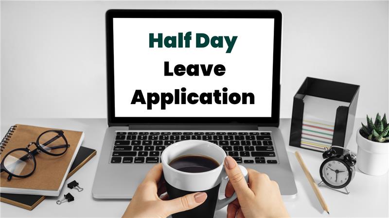 Half Day Leave Application Format: Samples & Tips