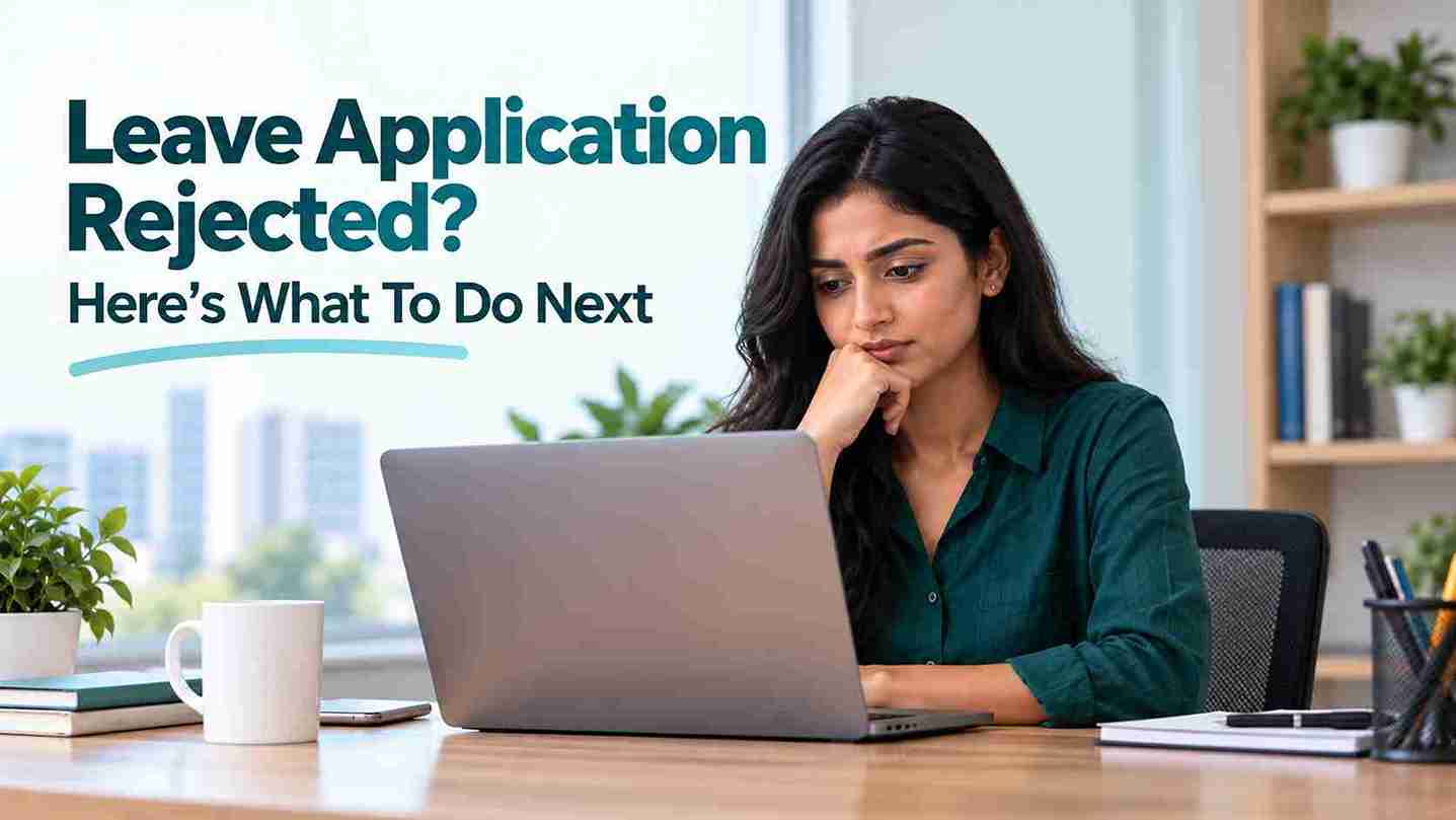 Leave Application Rejected? Here’s What To Do Next