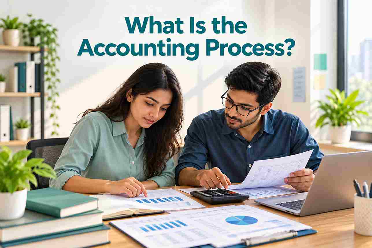 What Is The Accounting Process? Steps Explained